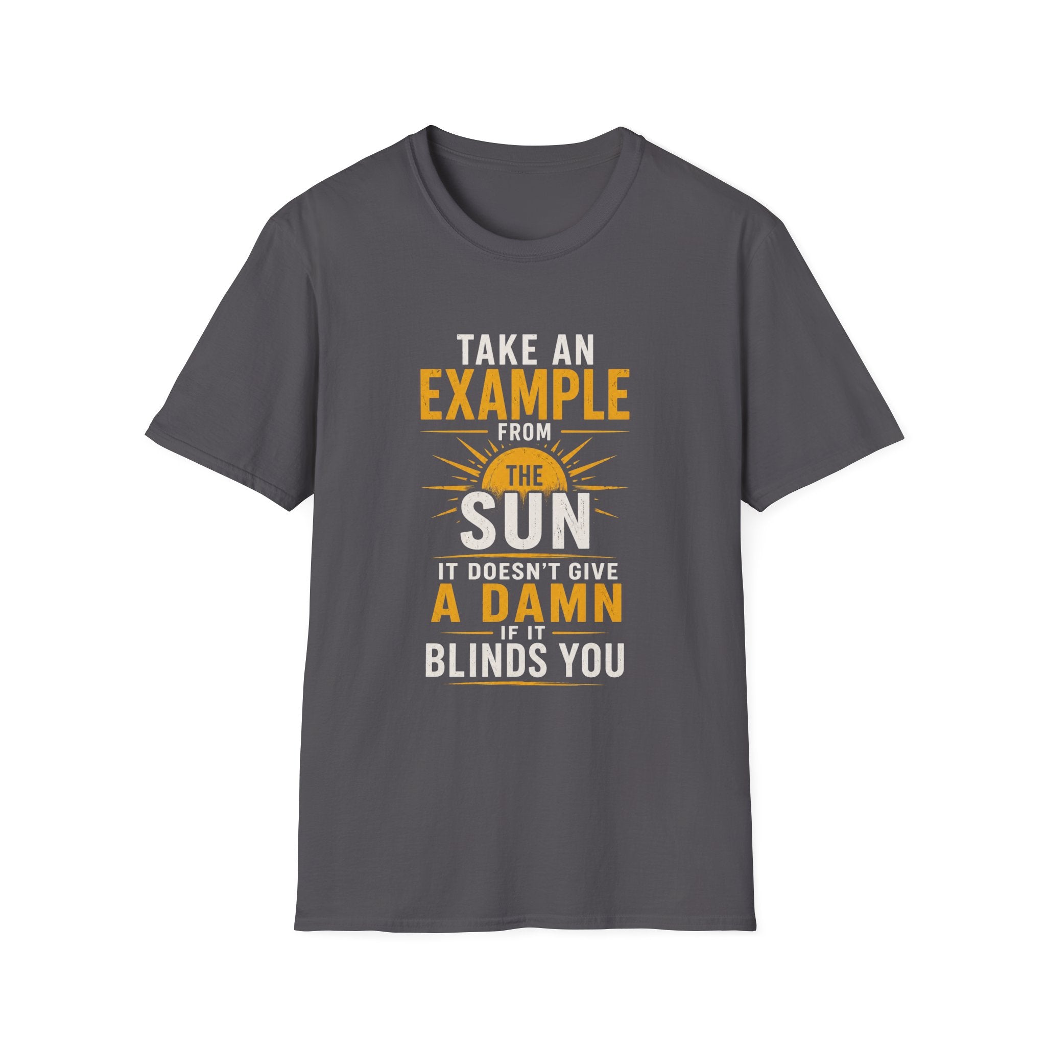 Take An Example From The Sun T-Shirt — Inspirational Sunshine Graphic Tee - Funny Motivational Quote Design