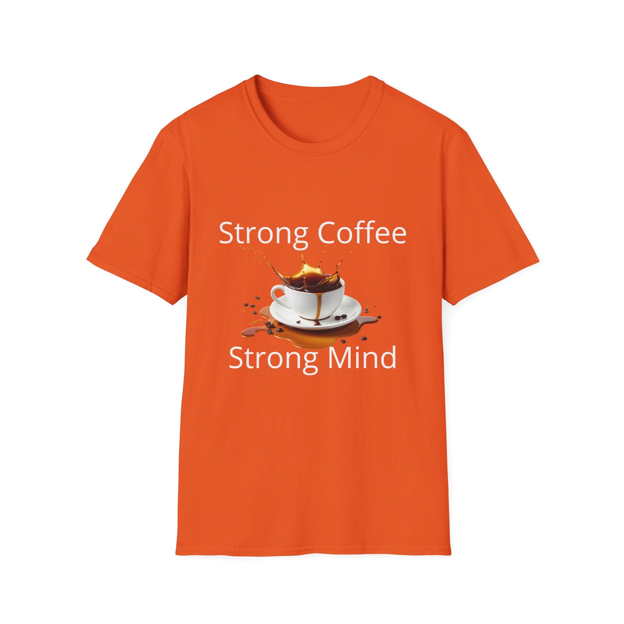 Strong Coffee Strong Mind T-Shirt — Bold Coffee Lover Tee - Motivational Coffee Lover Quote with Splash Art