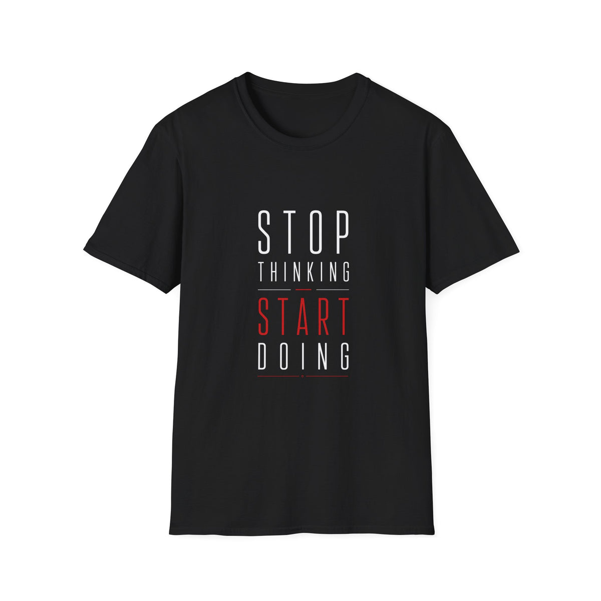 Stop Thinking Start Doing – Minimalist Motivational T-Shirt