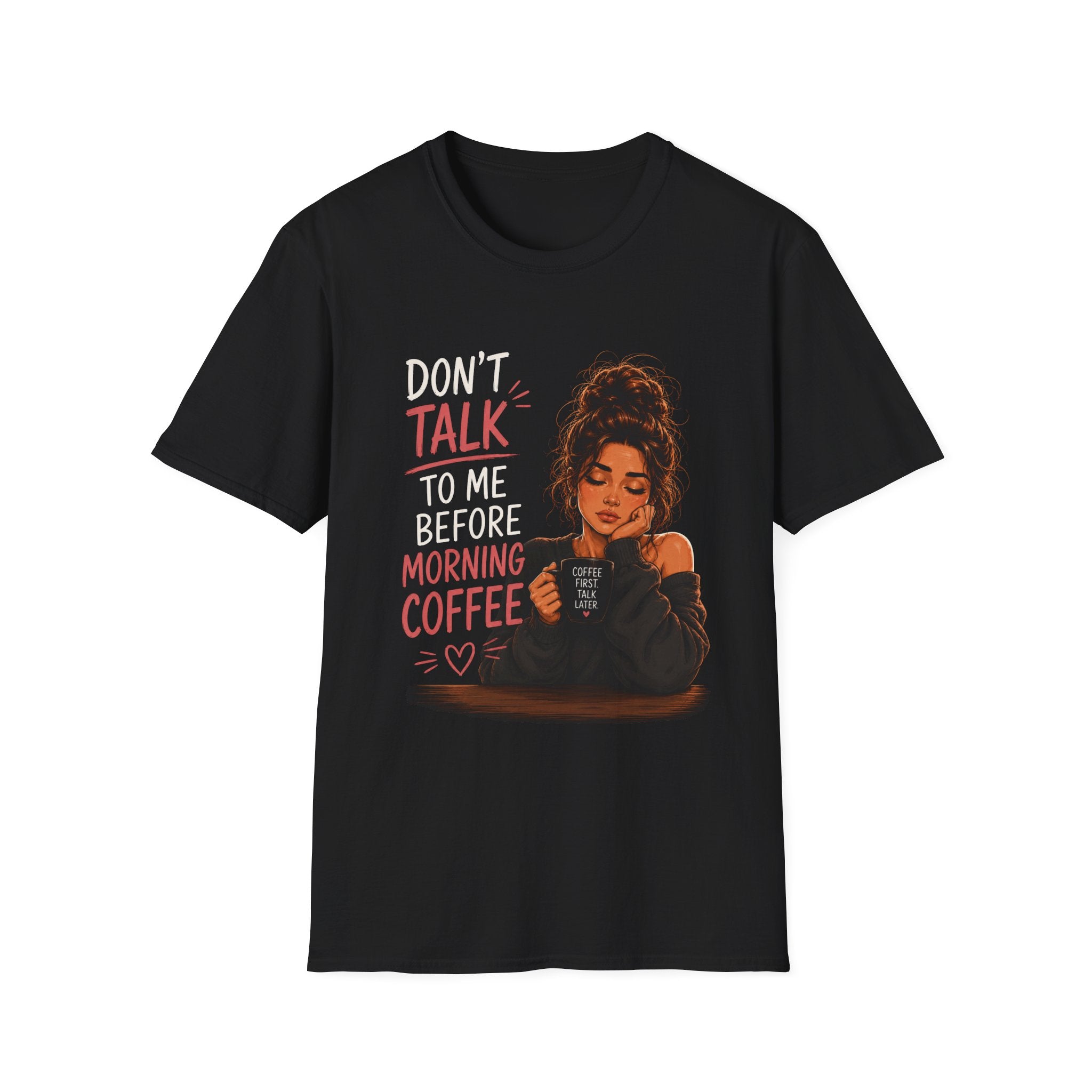 Don’t Talk To Me Before Morning Coffee T-Shirt — Funny Coffee Lover Tee  Women's Design
