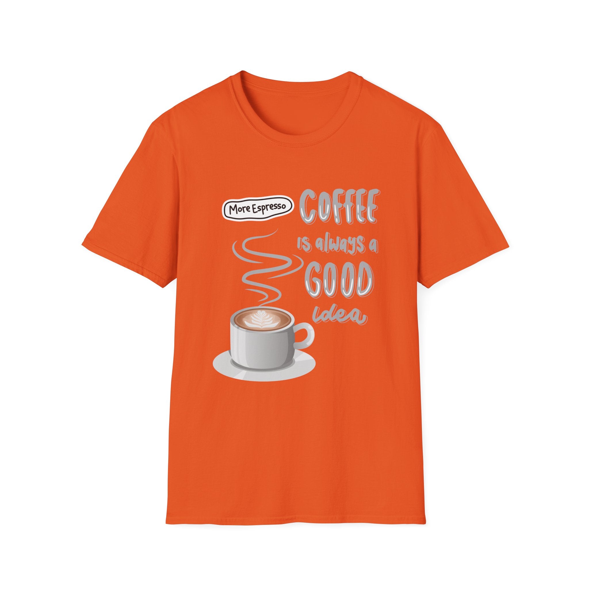 Coffee Is Always a Good Idea T-Shirt — 'More Espresso' Graphic Tee - Funny Coffee Lover gift