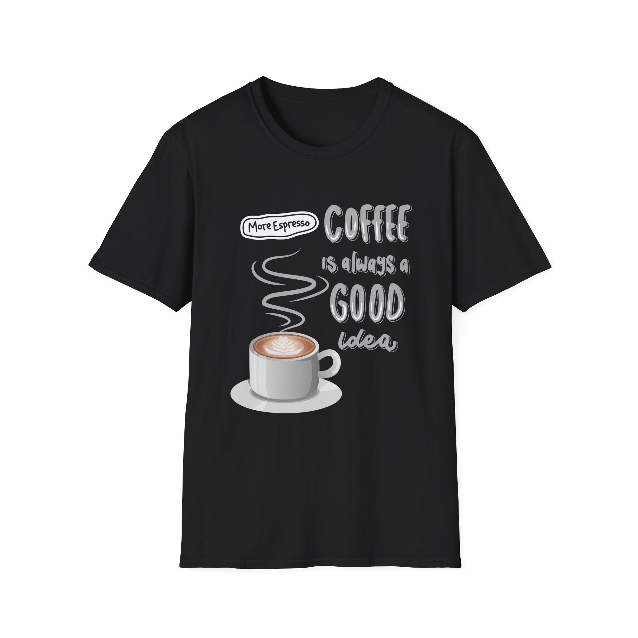 Coffee Is Always a Good Idea T-Shirt — 'More Espresso' Graphic Tee - Funny Coffee Lover gift