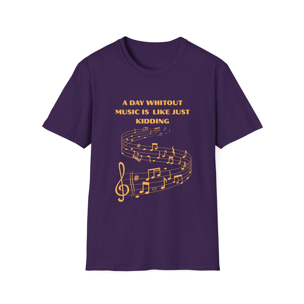 Music Lover T‑Shirt — "A Day Without Music Is Like Just Kidding" Musical Notes Tee