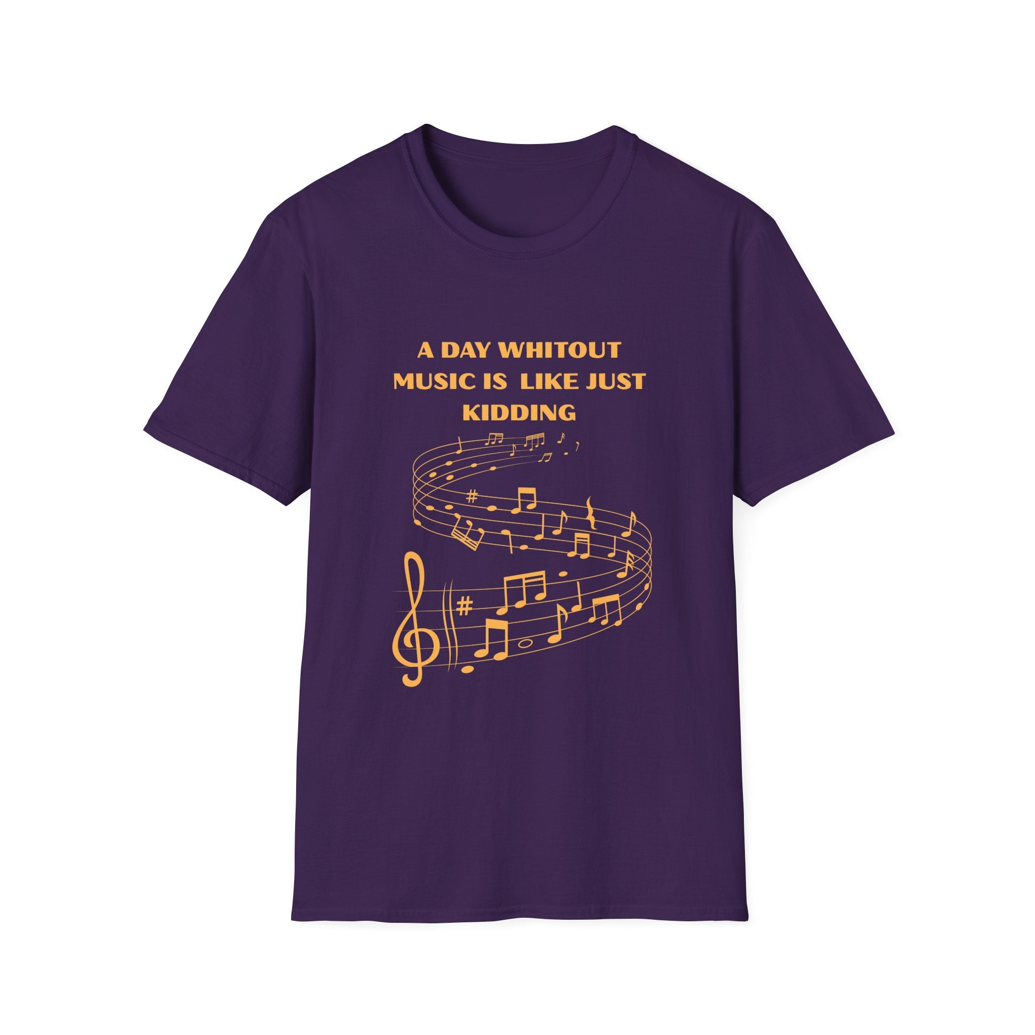 Music Lover T‑Shirt — "A Day Without Music Is Like Just Kidding" Musical Notes Tee