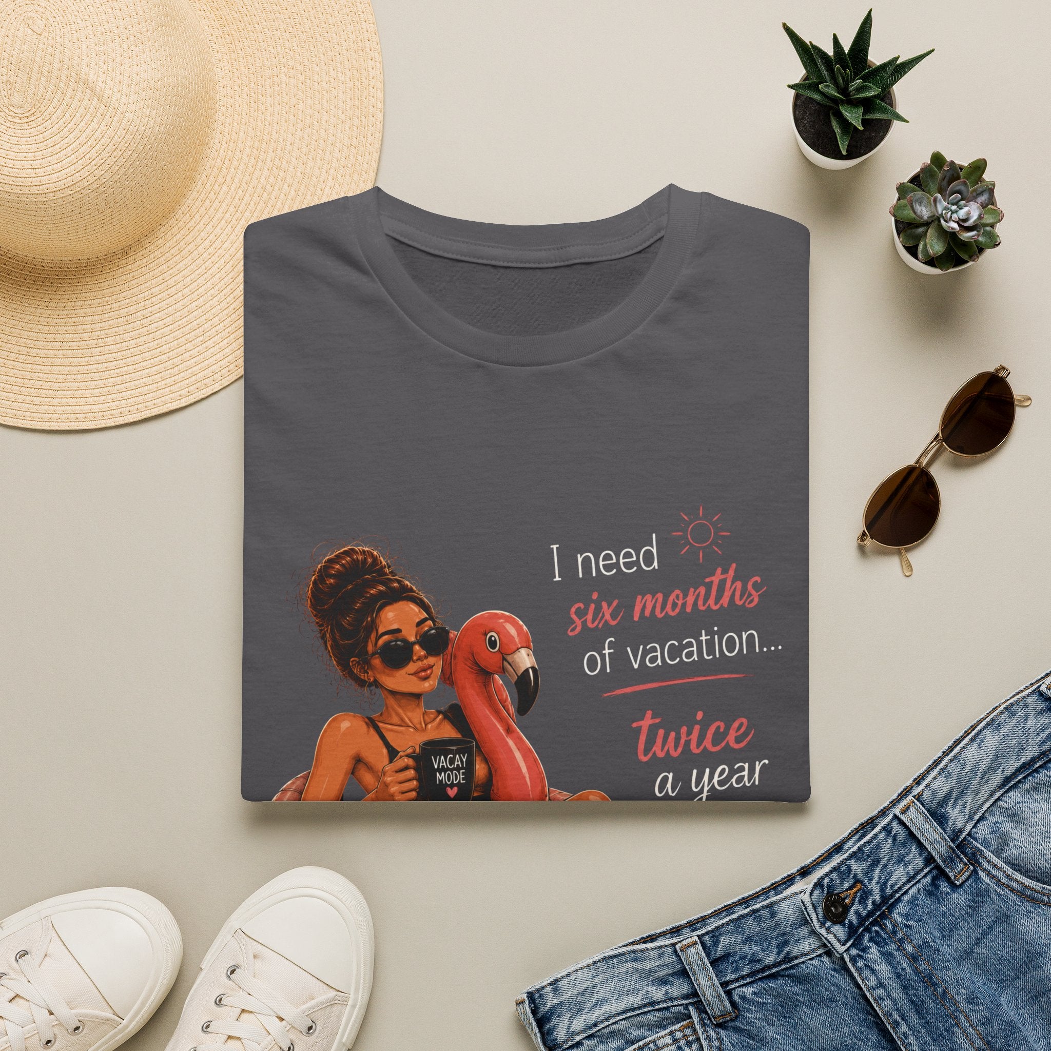 Vacation Vibes T-Shirt — “I Need Six Months of Vacation… Twice a Year” Graphic Tee