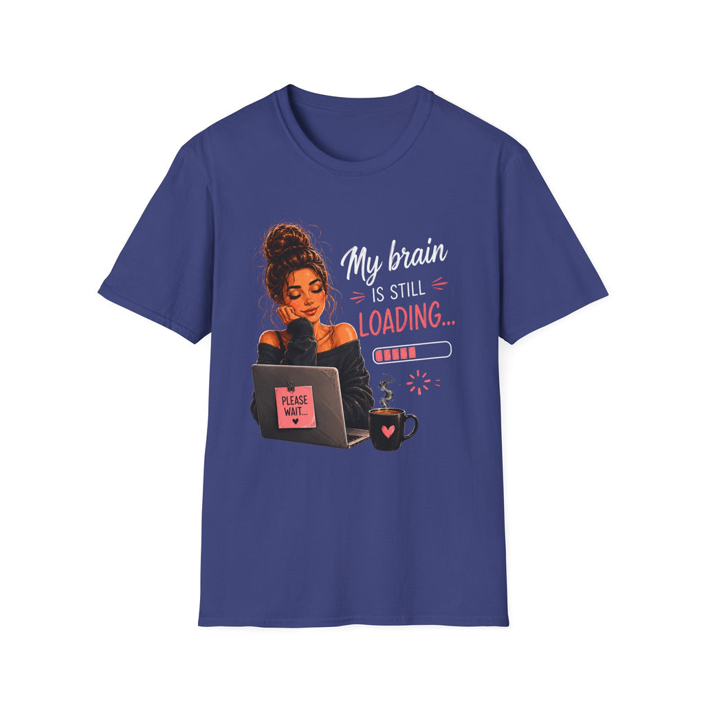 My Brain Is Still Loading T-Shirt — Funny Lazy Girl Graphic Tee