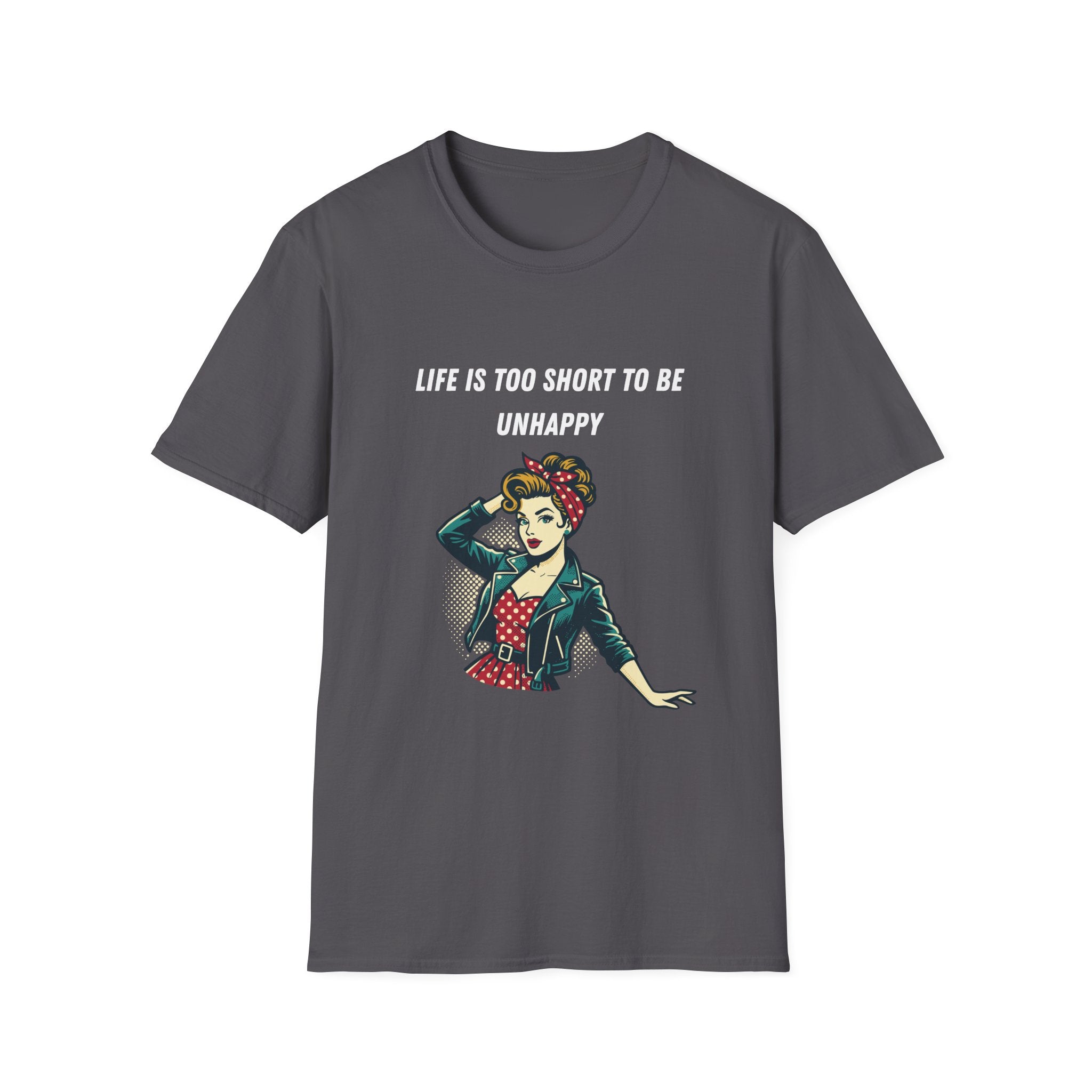 Life Is Too Short To Be Unhappy T-Shirt — Retro Rosie Empowerment Tee