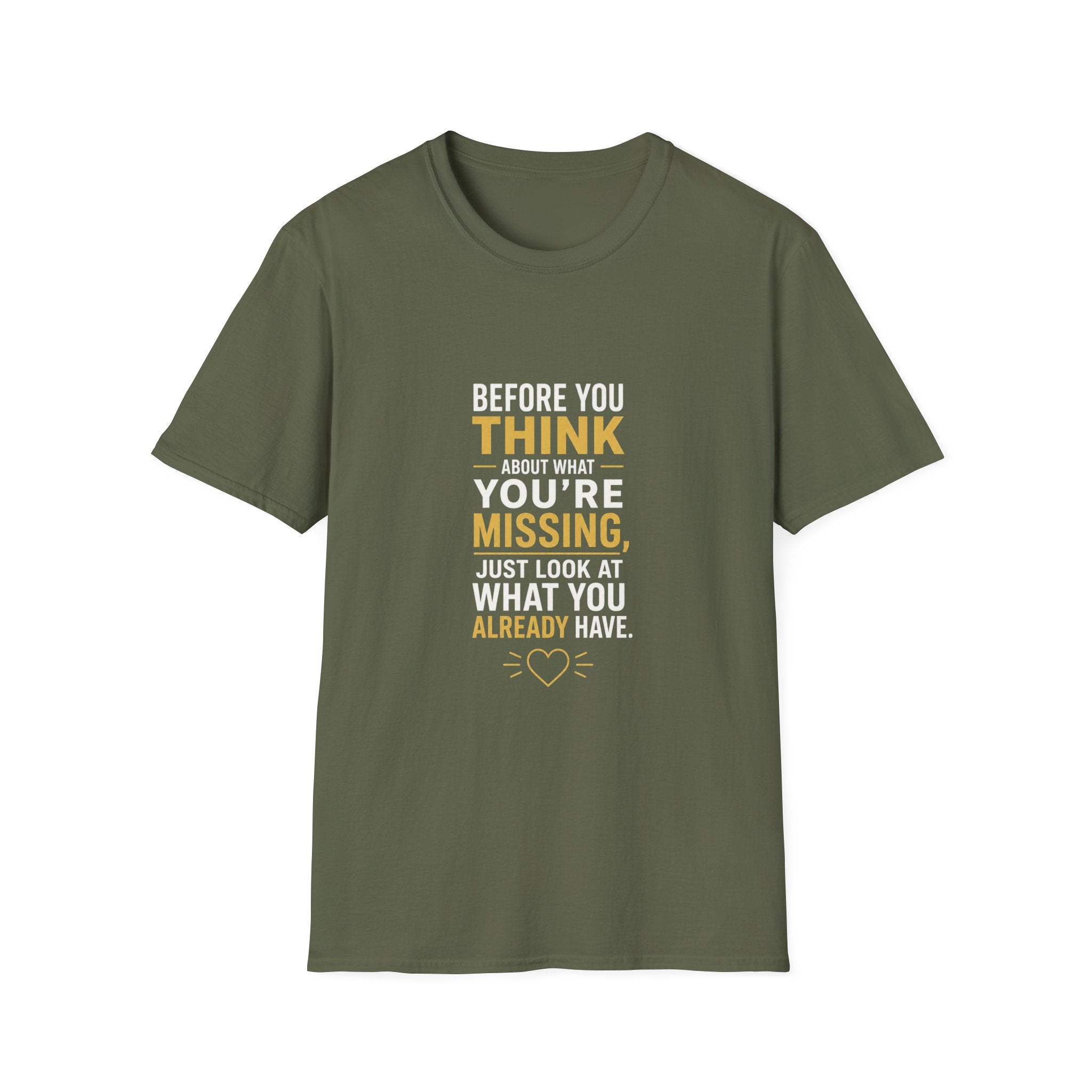 Before You Think T-Shirt — Inspirational Gratitude Quote Tee ("Before You Think About What You're Missing")