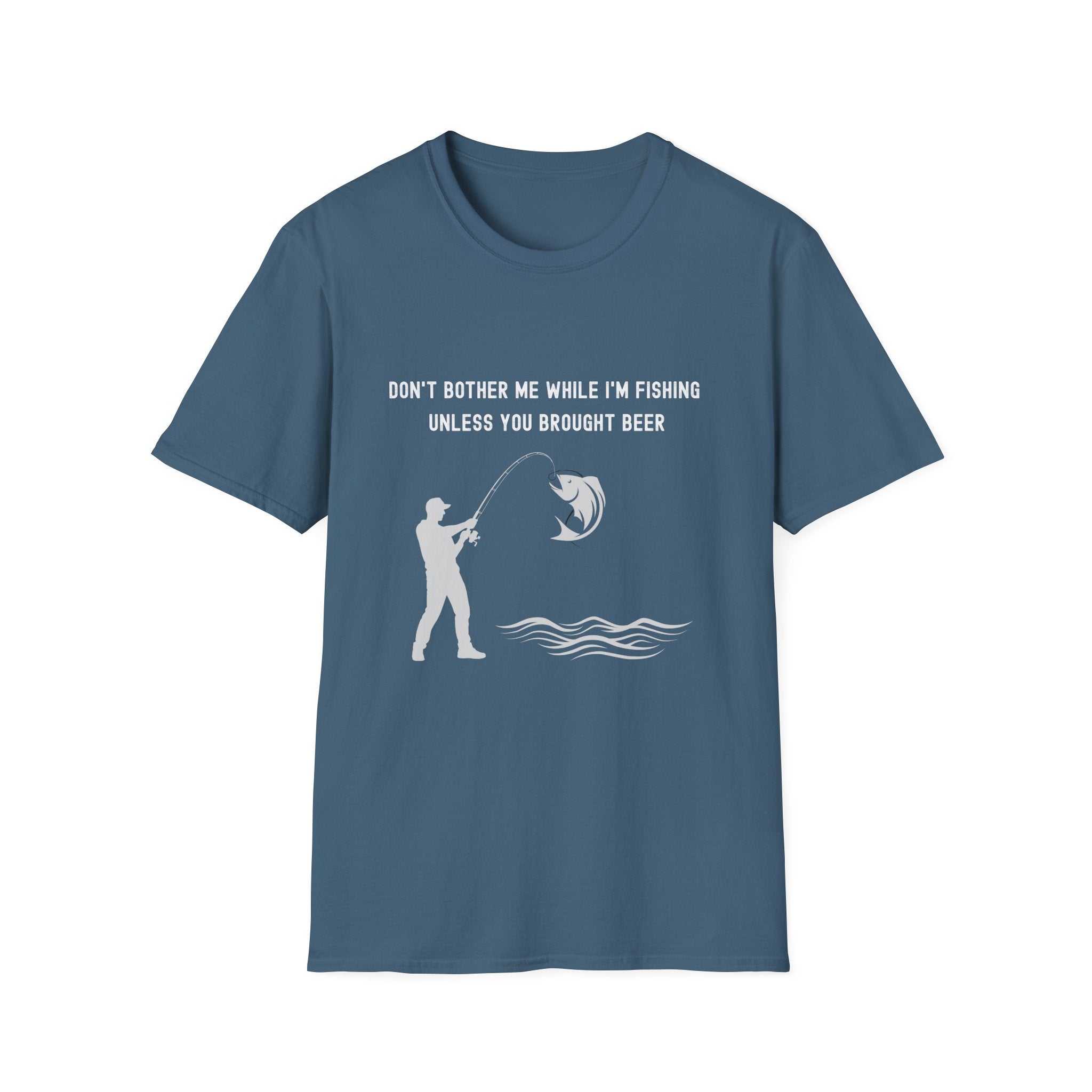 Fishing T-Shirt — "Don't Bother Me While I'm Fishing Unless You Brought Beer"