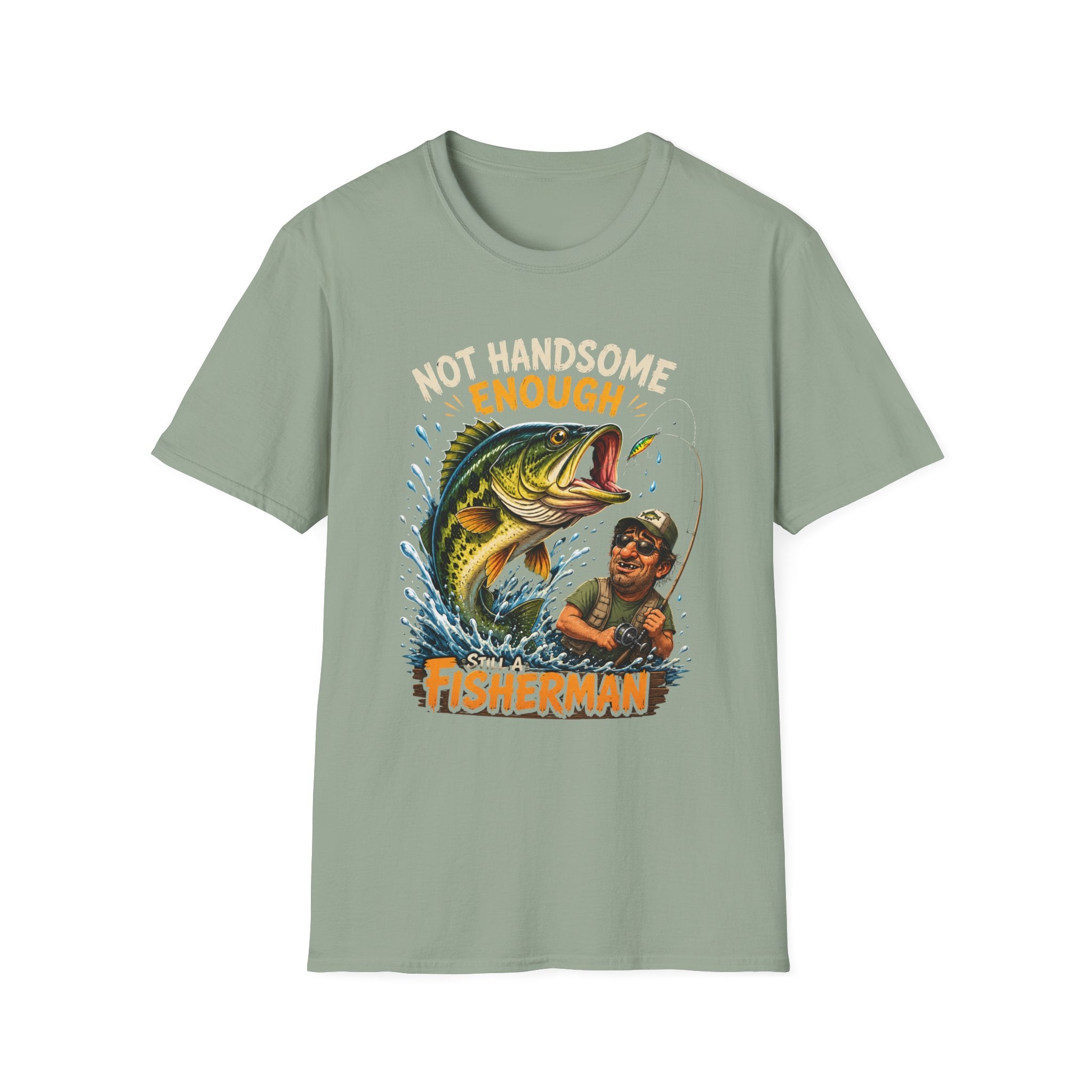 Not Handsome Enough Fisherman T-Shirt — Funny Fishing Graphic Tee for Anglers -Funny Fishing Humor Design