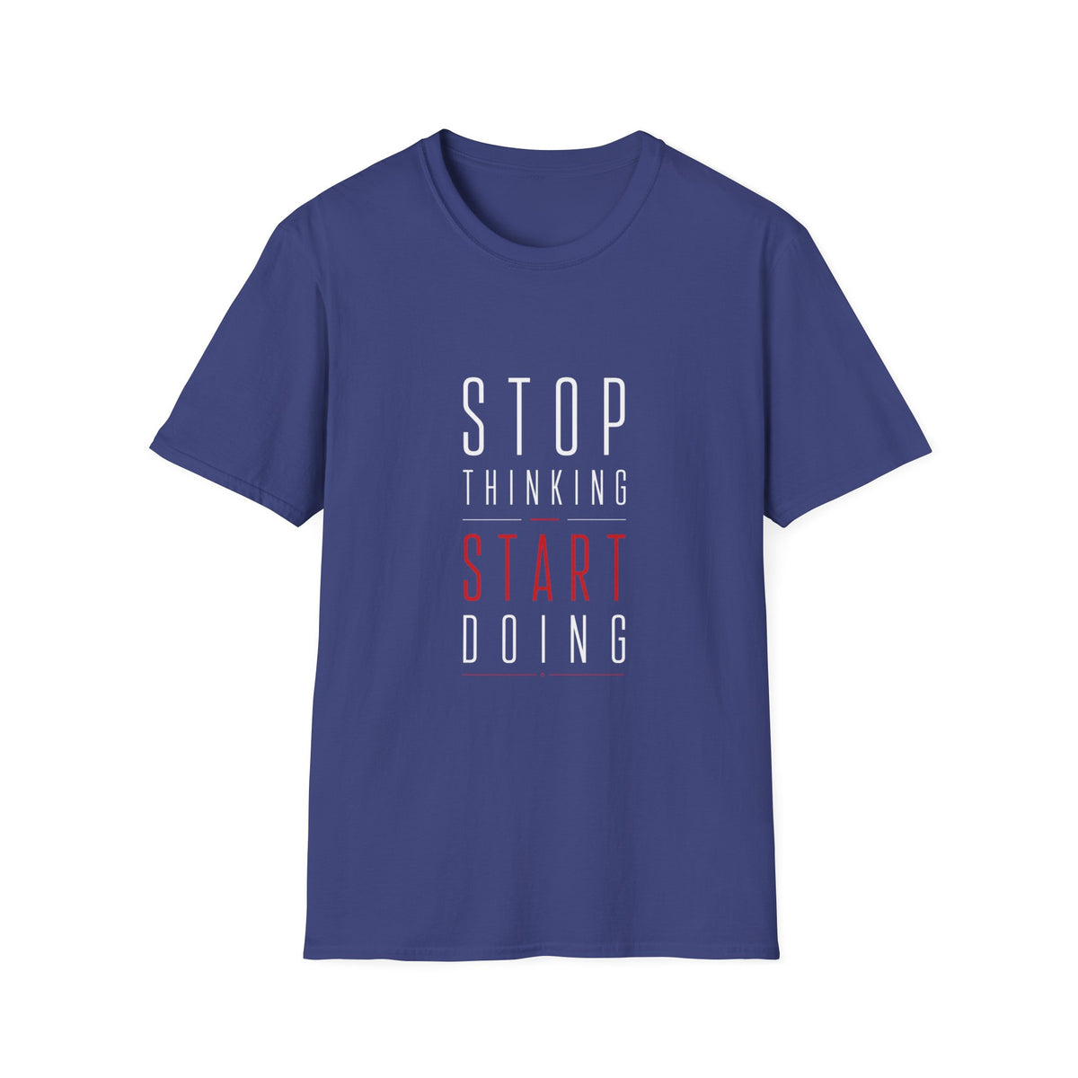 Stop Thinking Start Doing – Minimalist Motivational T-Shirt