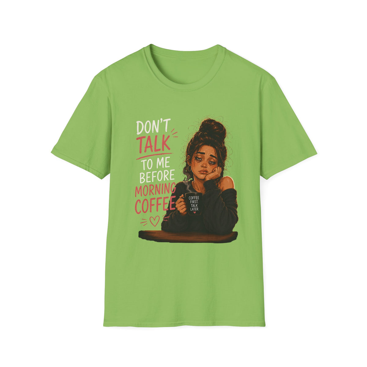 Don't Talk To Me Before Morning Coffee T-Shirt  – Funny Coffee Lover Women's Design