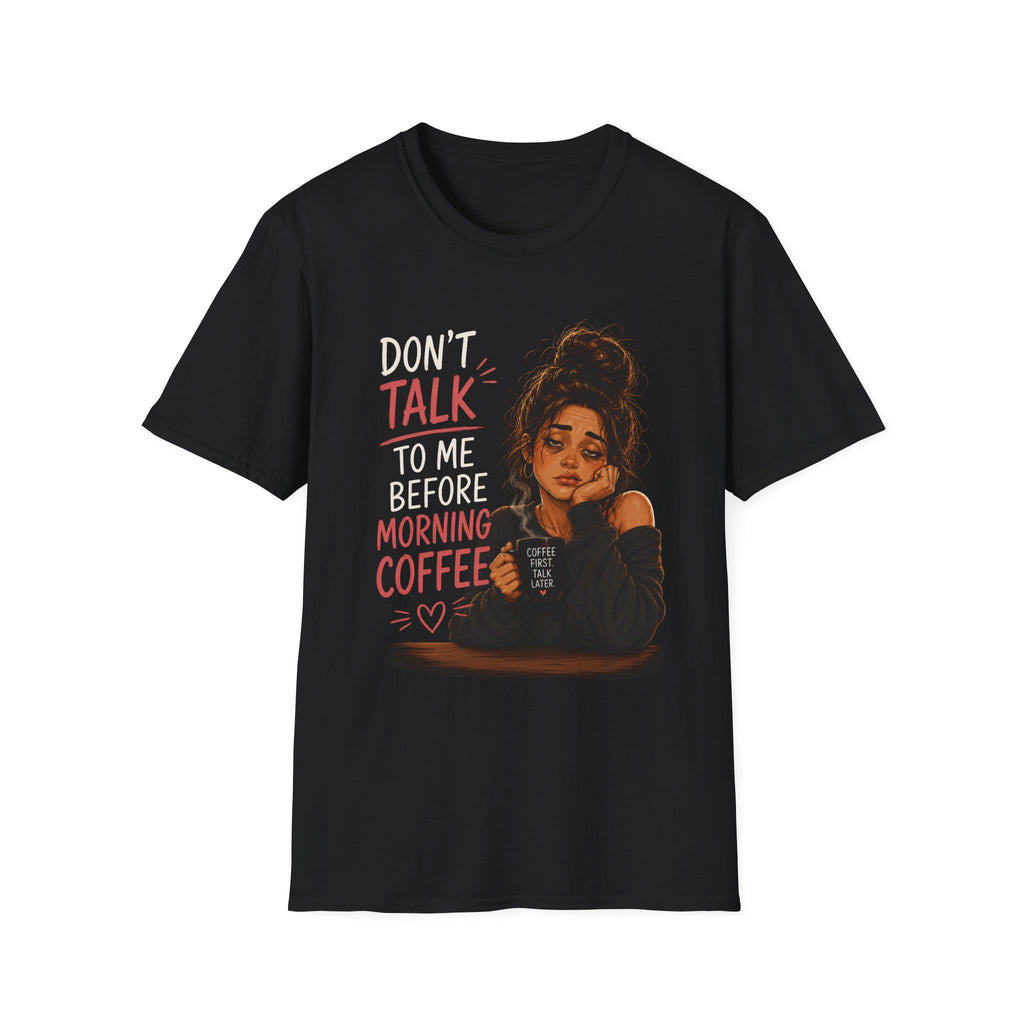 Don't Talk To Me Before Morning Coffee T-Shirt  – Funny Coffee Lover Women's Design