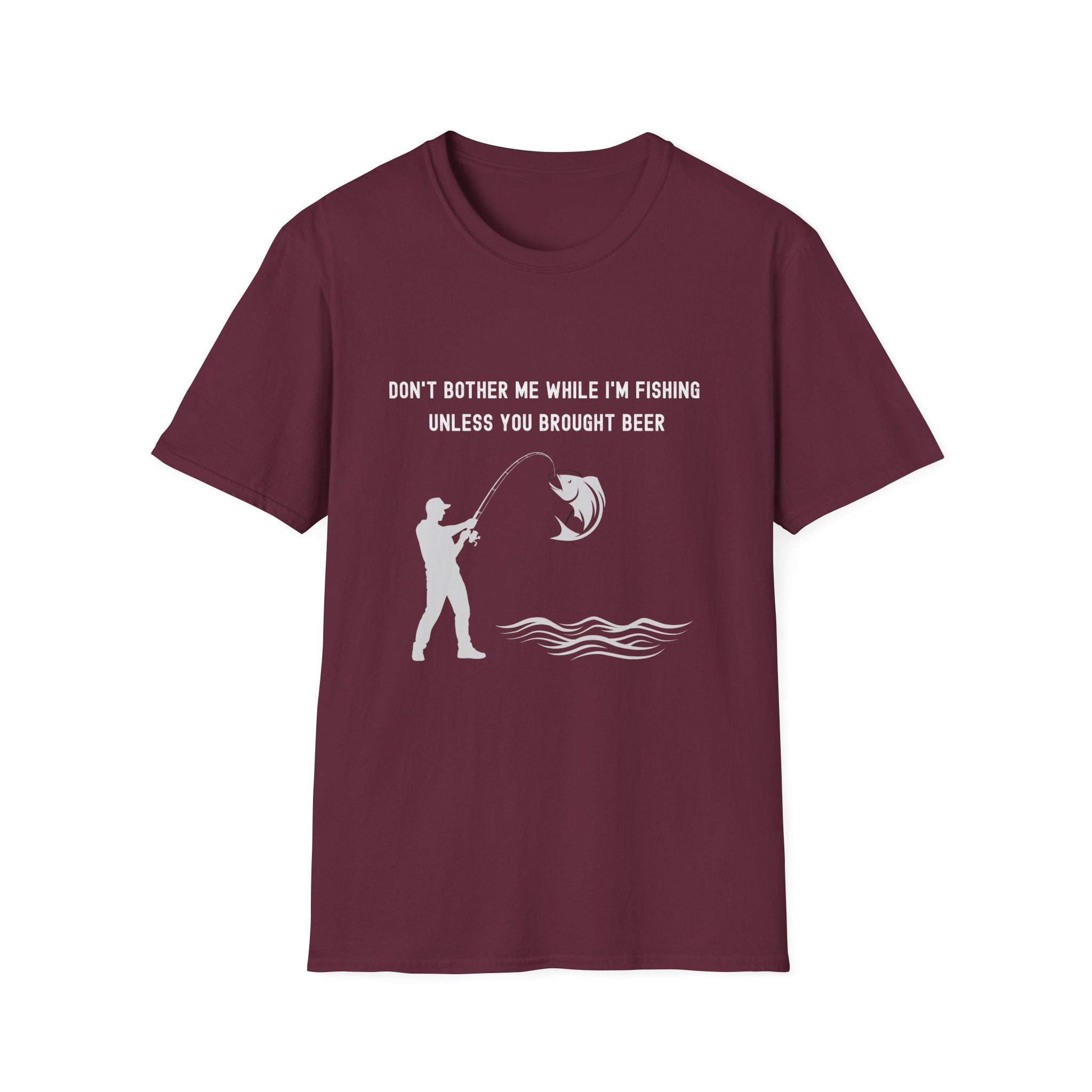 Fishing T-Shirt — "Don't Bother Me While I'm Fishing Unless You Brought Beer"