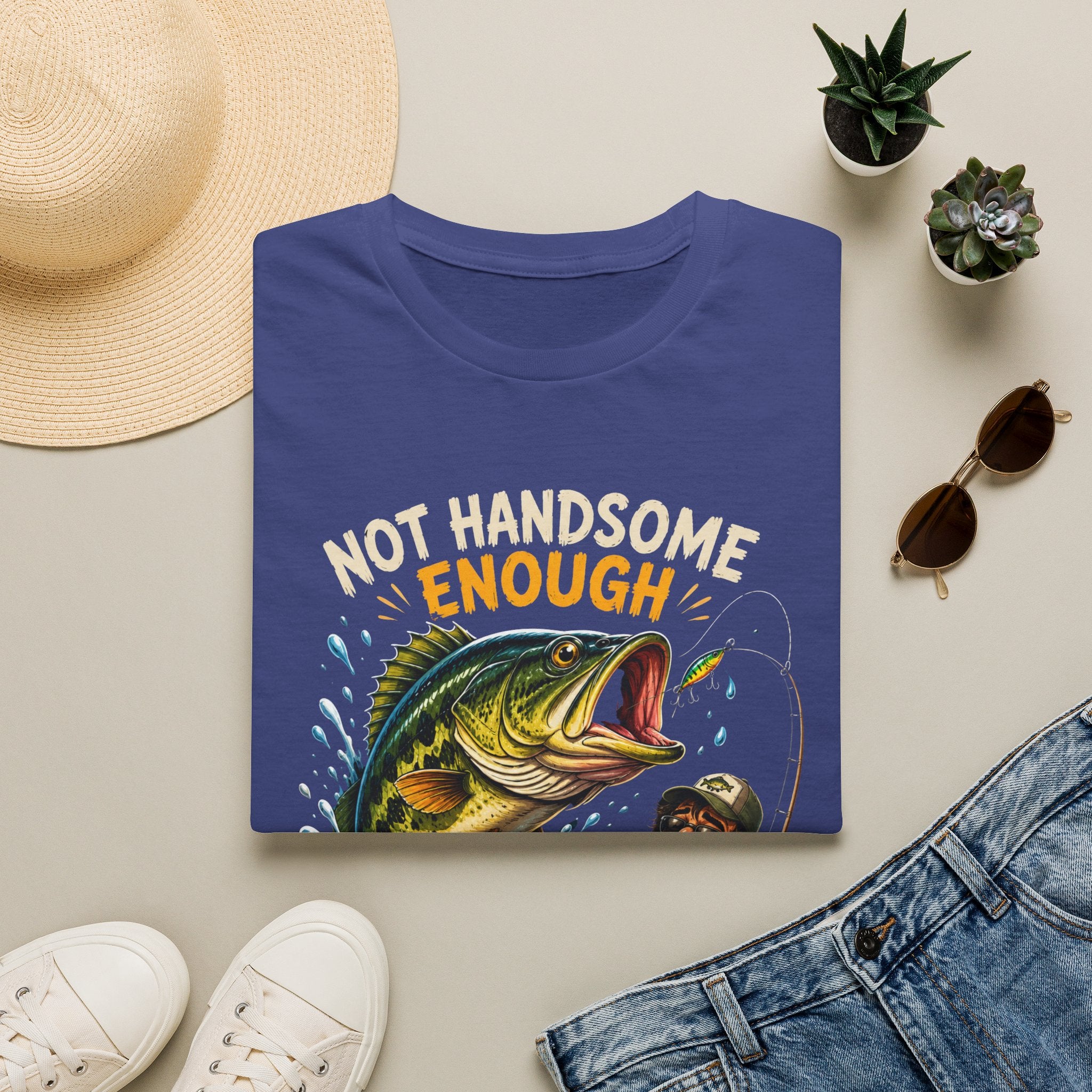 Not Handsome Enough Fisherman T-Shirt — Funny Fishing Graphic Tee for Anglers -Funny Fishing Humor Design