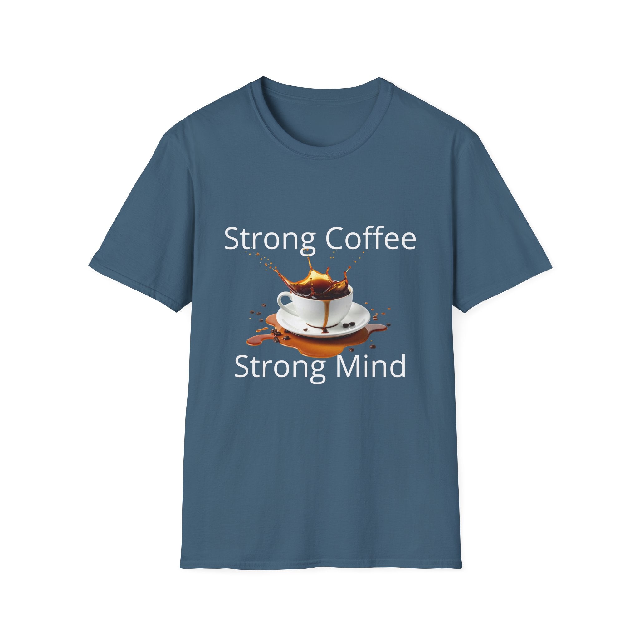 Strong Coffee Strong Mind T-Shirt — Bold Coffee Lover Tee - Motivational Coffee Lover Quote with Splash Art