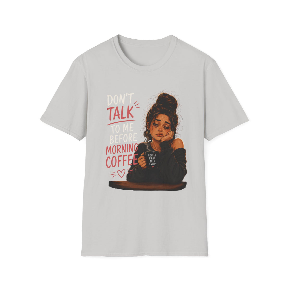 Don't Talk To Me Before Morning Coffee T-Shirt  – Funny Coffee Lover Women's Design
