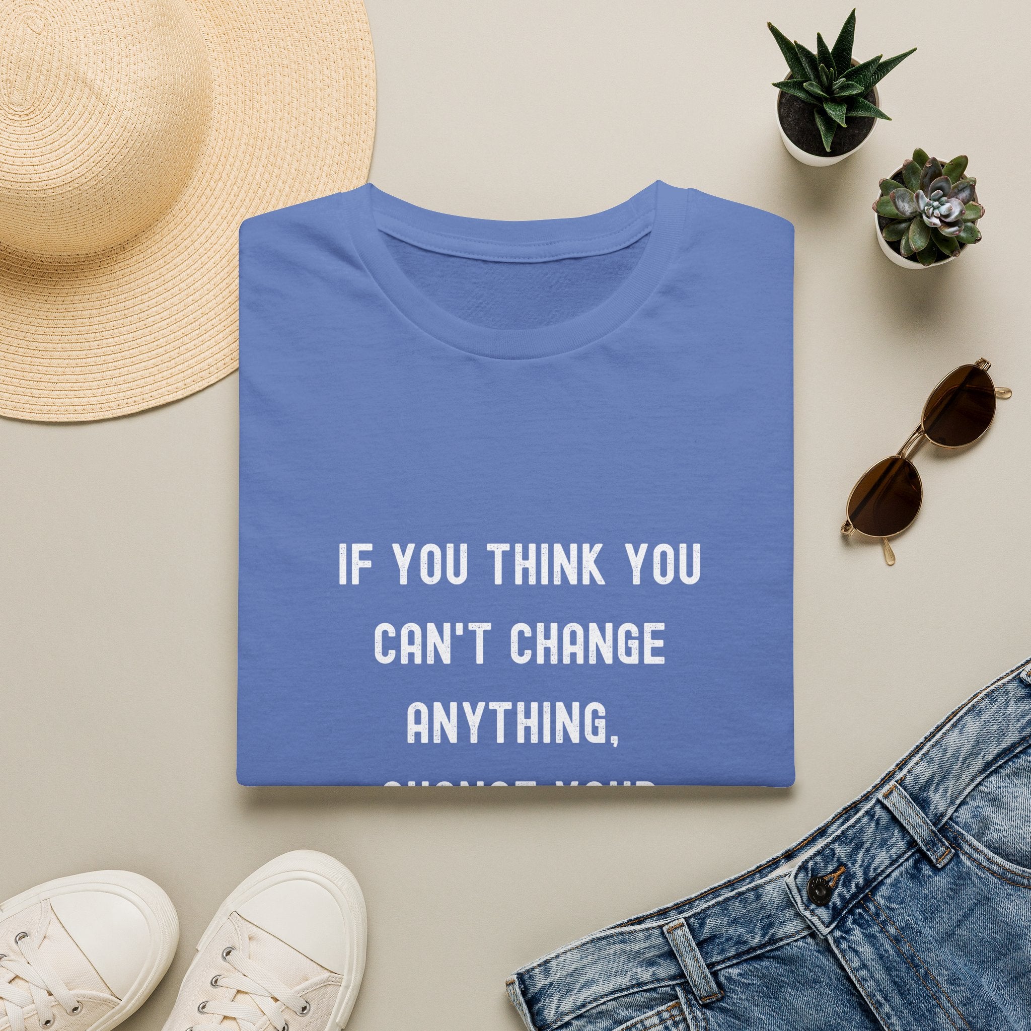 Motivational T-Shirt — "If You Think You Can't Change Anything, Change Your Thinking!"