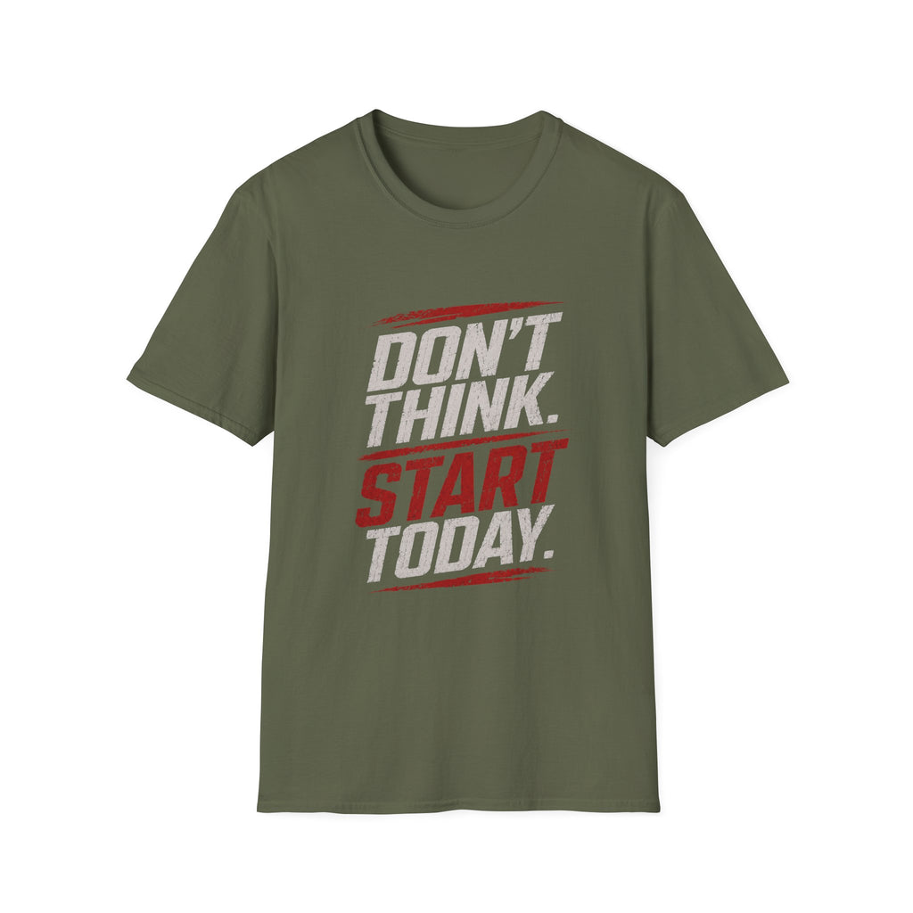 "Don't Think. Start Today." Inspirational  Tee -  Minimalist Motivational Quote T-Shirt