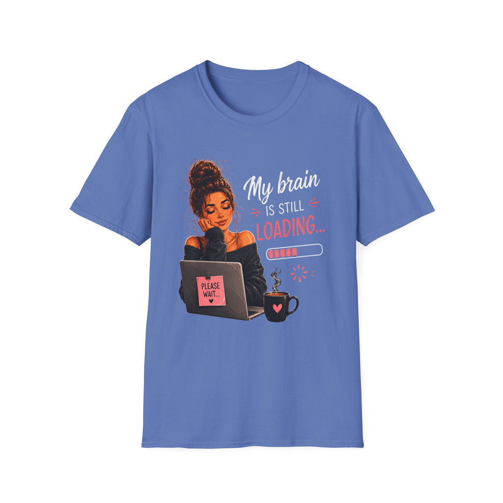 My Brain Is Still Loading T-Shirt — Funny Lazy Girl Graphic Tee