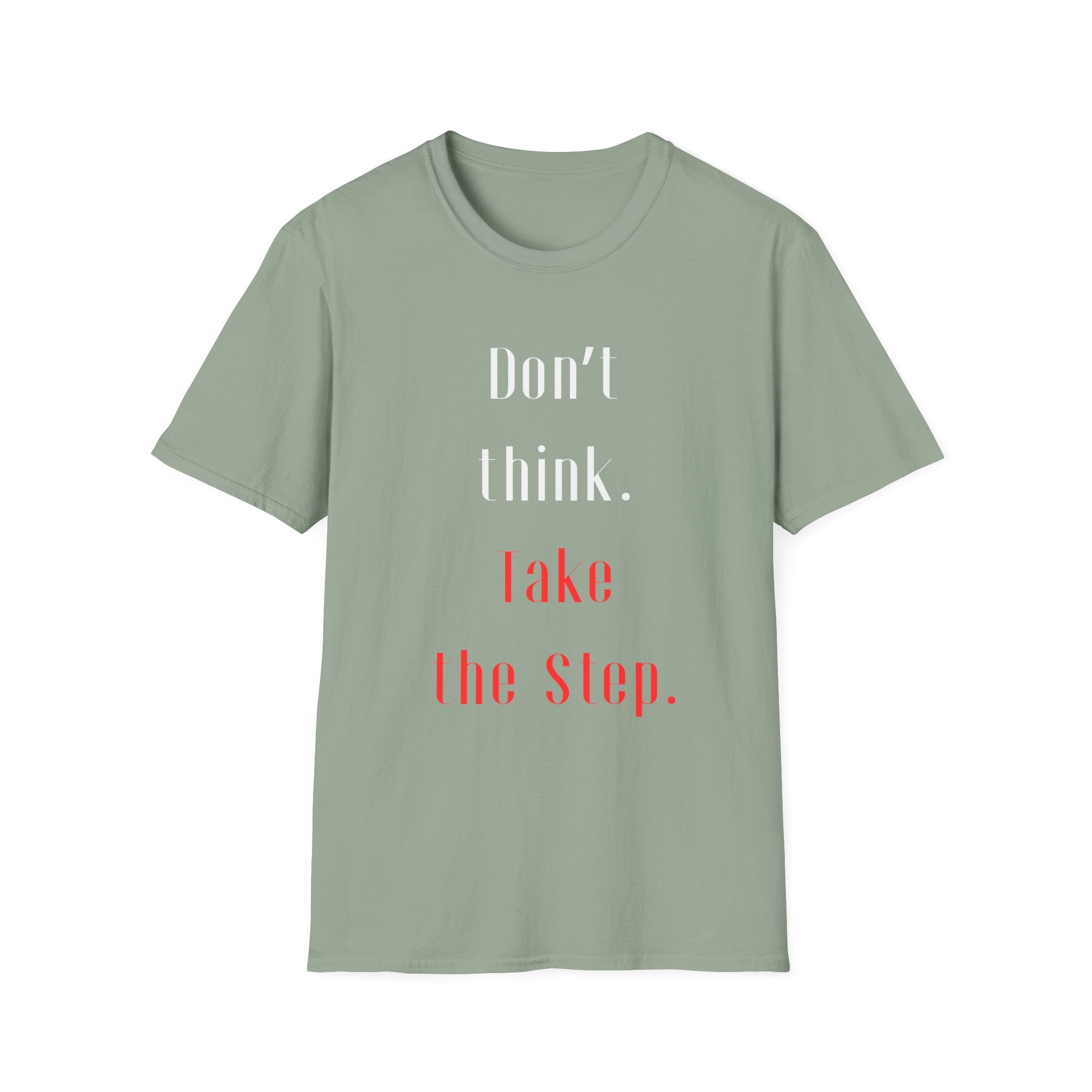 Don’t Think. Take the Step. T-Shirt — Motivational Graphic Tee -  Minimalist Motivational Quote Graphic T-Shirt