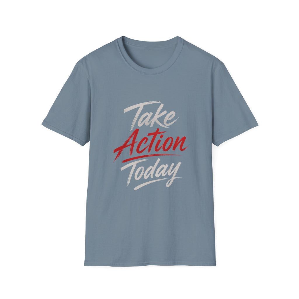 Take Action Today – Motivational Typography T-Shirt | Inspirational Quote Shirt