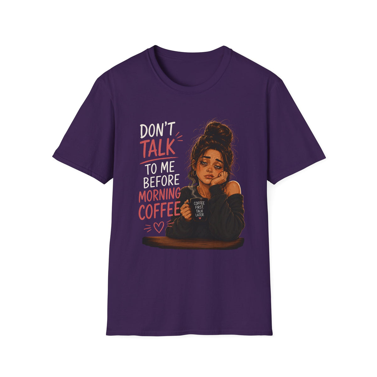 Don't Talk To Me Before Morning Coffee T-Shirt  – Funny Coffee Lover Women's Design