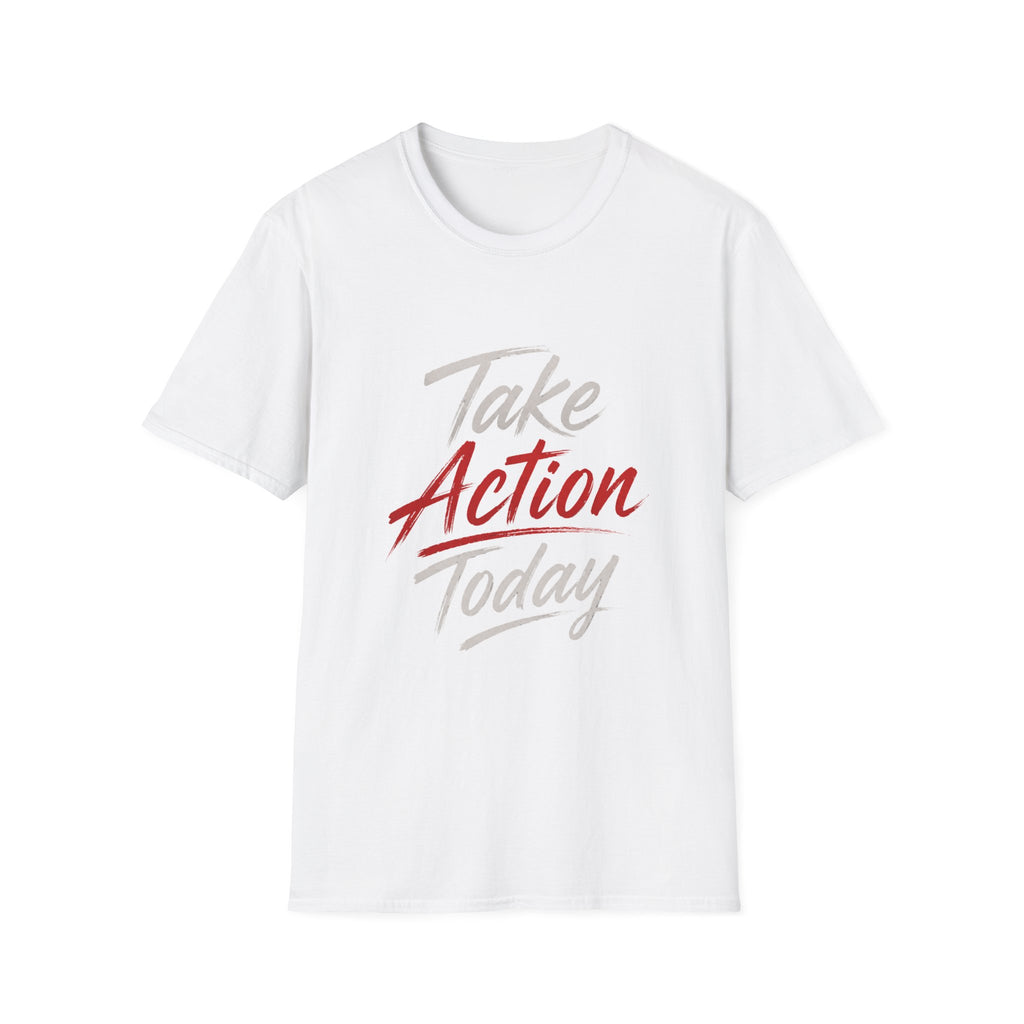 Take Action Today – Motivational Typography T-Shirt | Inspirational Quote Shirt